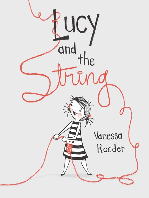 Title details for Lucy and the String by Vanessa Roeder - Available